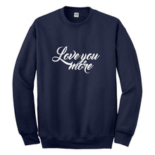 Crewneck Love You More Unisex Sweatshirt