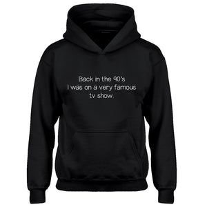 Youth Back in the 90s I was on a very famous TV show Kids Hoodie