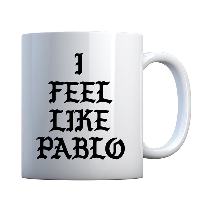 Mug I Feel Like Pablo Ceramic Gift Mug