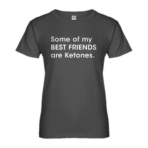 Womens Some of my Best Friends are Ketones Ladies' T-shirt