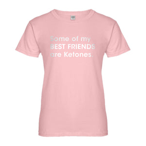 Womens Some of my Best Friends are Ketones Ladies' T-shirt
