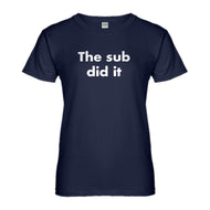 Womens The Sub Did it Ladies' T-shirt