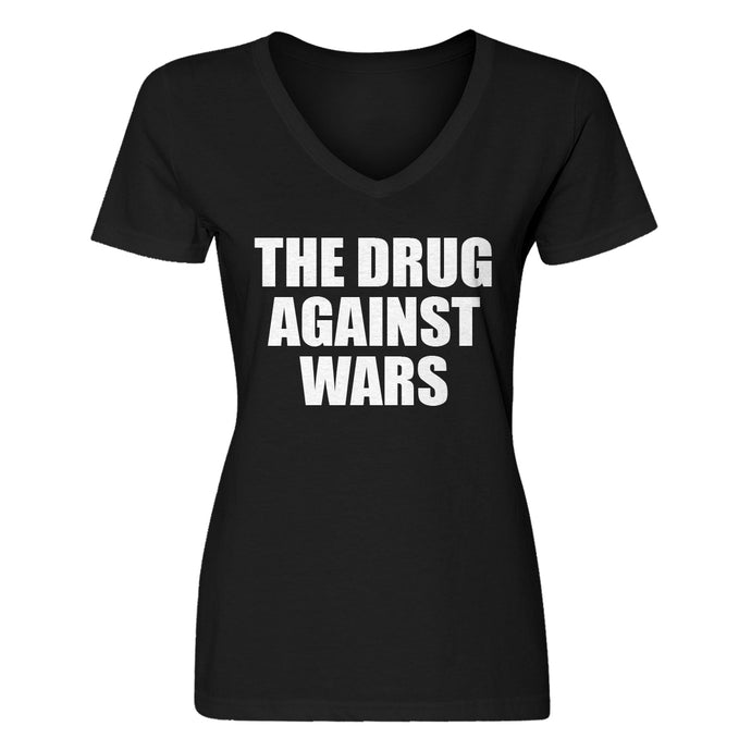 Womens The Drug Against Wars Vneck T-shirt