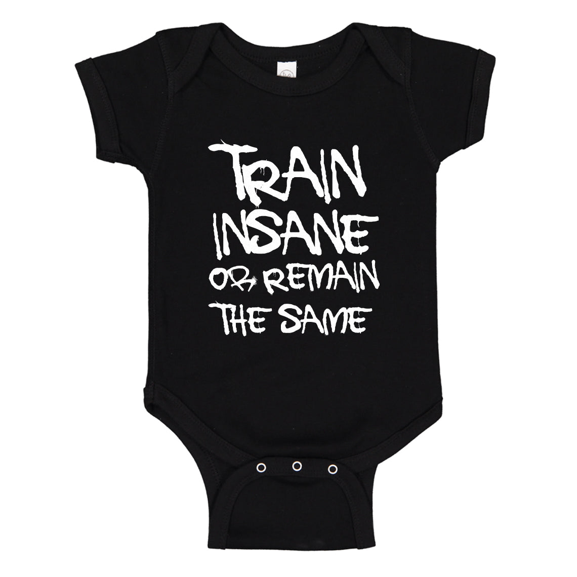 Baby Onesie Train Insane or Remain the Same 100% Cotton Infant Bodysuit