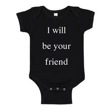 Baby Onesie I Will Be Your Friend 100% Cotton Infant Bodysuit