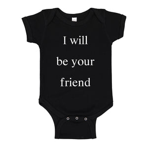 Baby Onesie I Will Be Your Friend 100% Cotton Infant Bodysuit