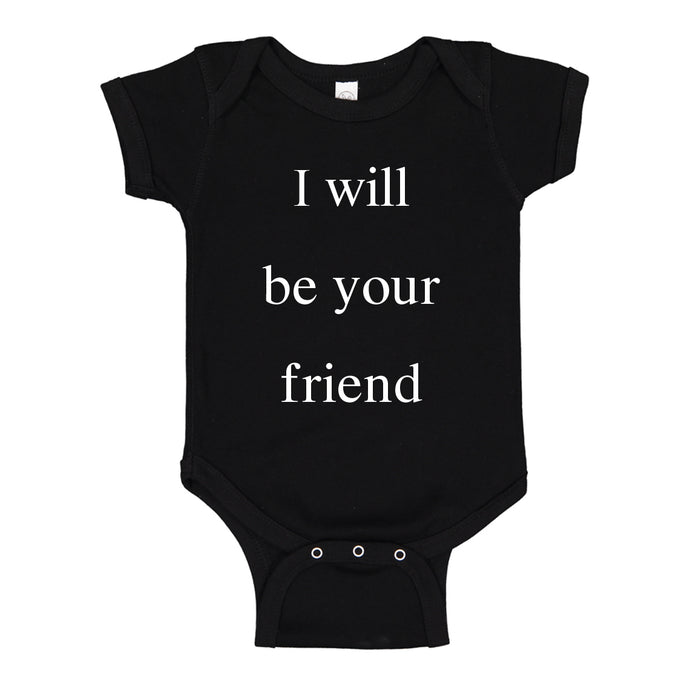 Baby Onesie I Will Be Your Friend 100% Cotton Infant Bodysuit