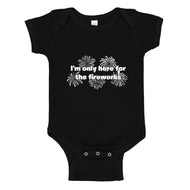 Baby Onesie I'm Only Here for the Fireworks 100% Cotton Infant Bodysuit