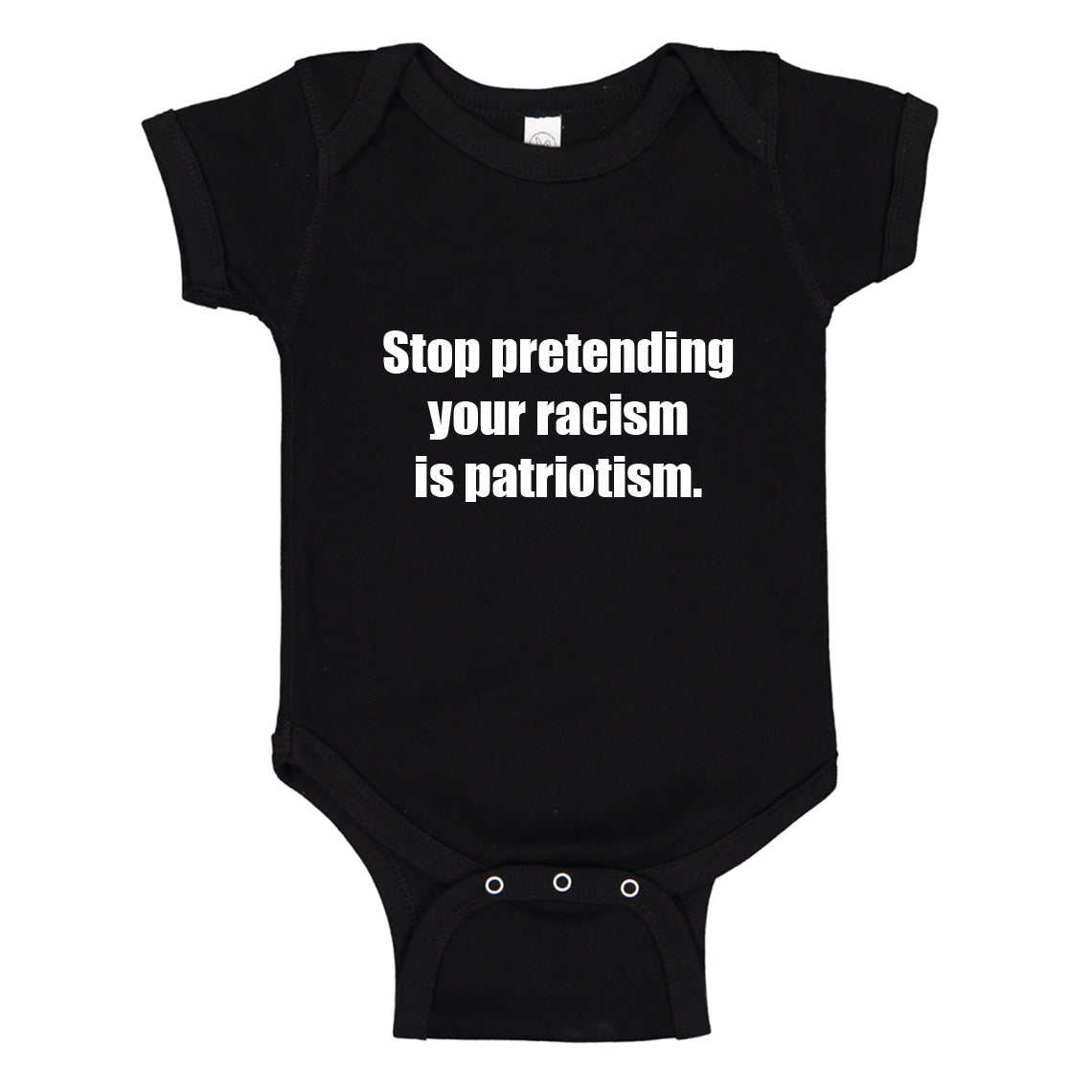 Baby Onesie Stop Pretending Your Racism is Patriotism 100% Cotton Infant Bodysuit