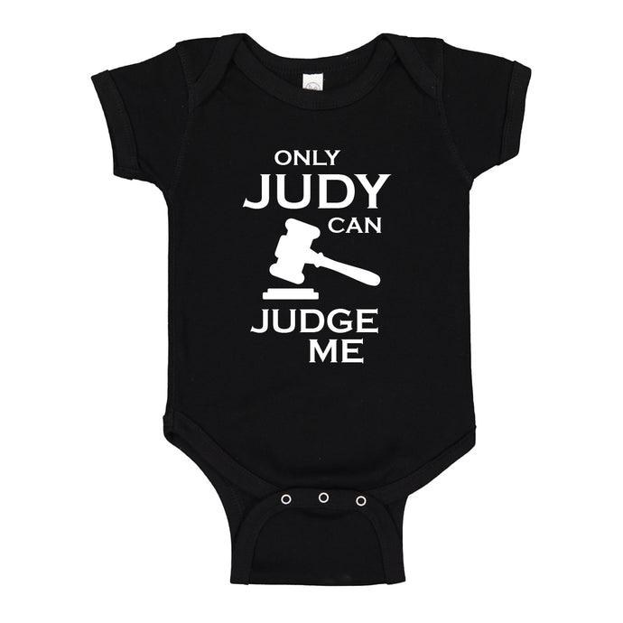 Baby Onesie Only JUDY can JUDGE ME 100% Cotton Infant Bodysuit