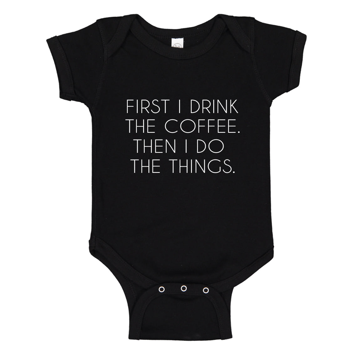 Baby Onesie First I Drink the Coffee 100% Cotton Infant Bodysuit