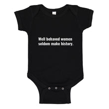 Baby Onesie Well Behaved Women Don’t Make History 100% Cotton Infant Bodysuit
