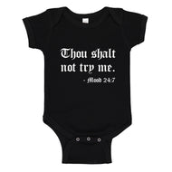 Baby Onesie Thou shalt not try me. 100% Cotton Infant Bodysuit