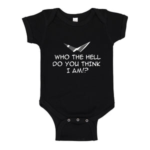 Baby Onesie Who the Hell Do You Think I Am!? 100% Cotton Infant Bodysuit