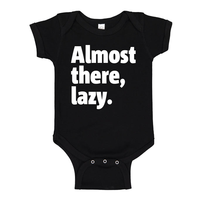 Baby Onesie Almost there, lazy. 100% Cotton Infant Bodysuit