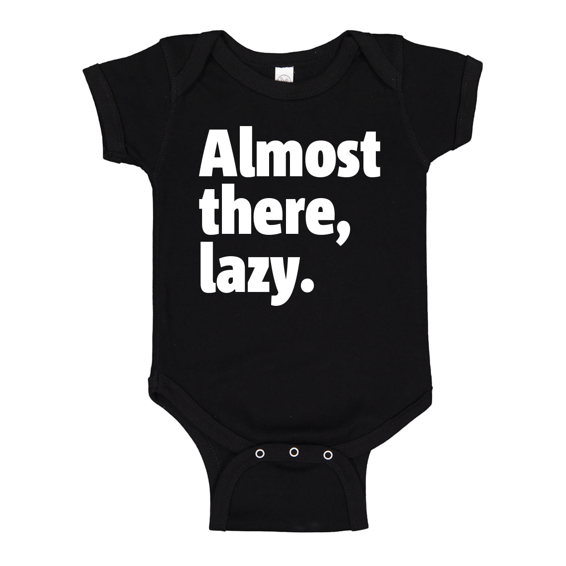 Baby Onesie Almost there, lazy. 100% Cotton Infant Bodysuit