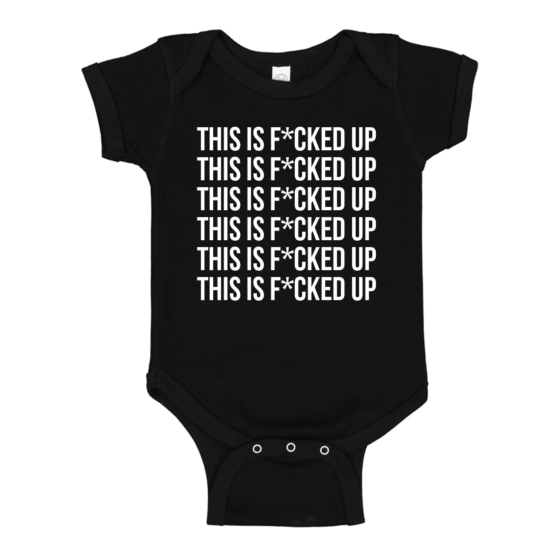 Baby Onesie This is F*CKED UP 100% Cotton Infant Bodysuit