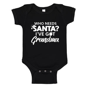Baby Onesie Who needs Santa? I've got Grandma! 100% Cotton Infant Bodysuit