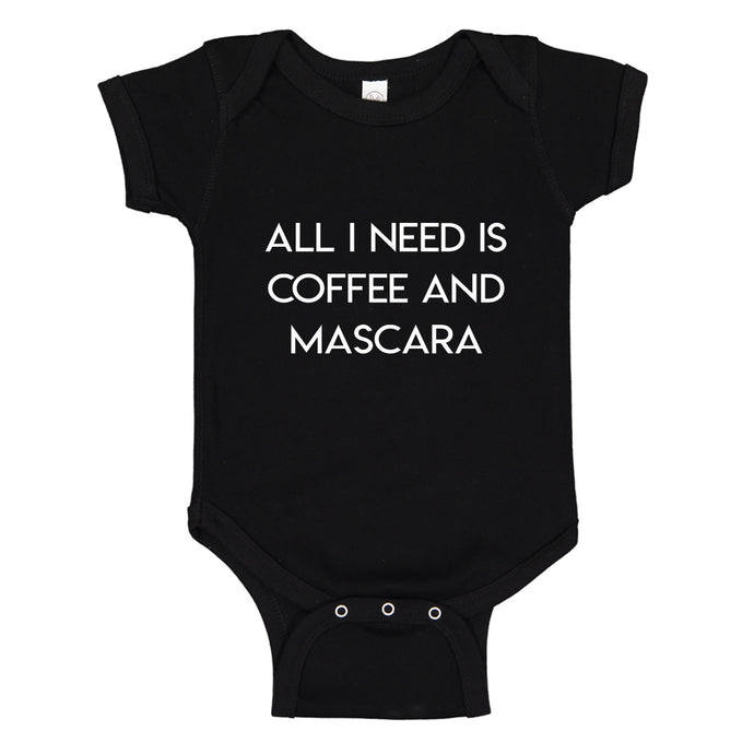 Baby Onesie All I need is Coffee and Mascara 100% Cotton Infant Bodysuit
