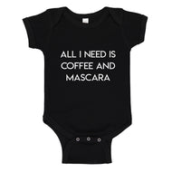 Baby Onesie All I need is Coffee and Mascara 100% Cotton Infant Bodysuit