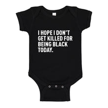 Baby Onesie I Hope I Don't Get Killed for Being Black Today. 100% Cotton Infant Bodysuit