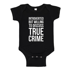 Baby Onesie Introverted But Willing to Discuss True Crime 100% Cotton Infant Bodysuit