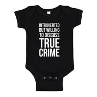 Baby Onesie Introverted But Willing to Discuss True Crime 100% Cotton Infant Bodysuit