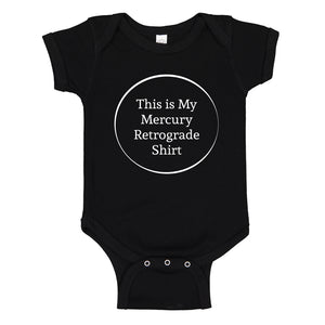 Baby Onesie This is my Mercury Retrograde Shirt 100% Cotton Infant Bodysuit