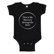 Baby Onesie This is my Mercury Retrograde Shirt 100% Cotton Infant Bodysuit