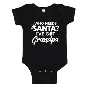 Baby Onesie Who needs Santa? I've got Grandpa! 100% Cotton Infant Bodysuit