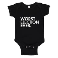 Baby Onesie Worst Election Ever 100% Cotton Infant Bodysuit