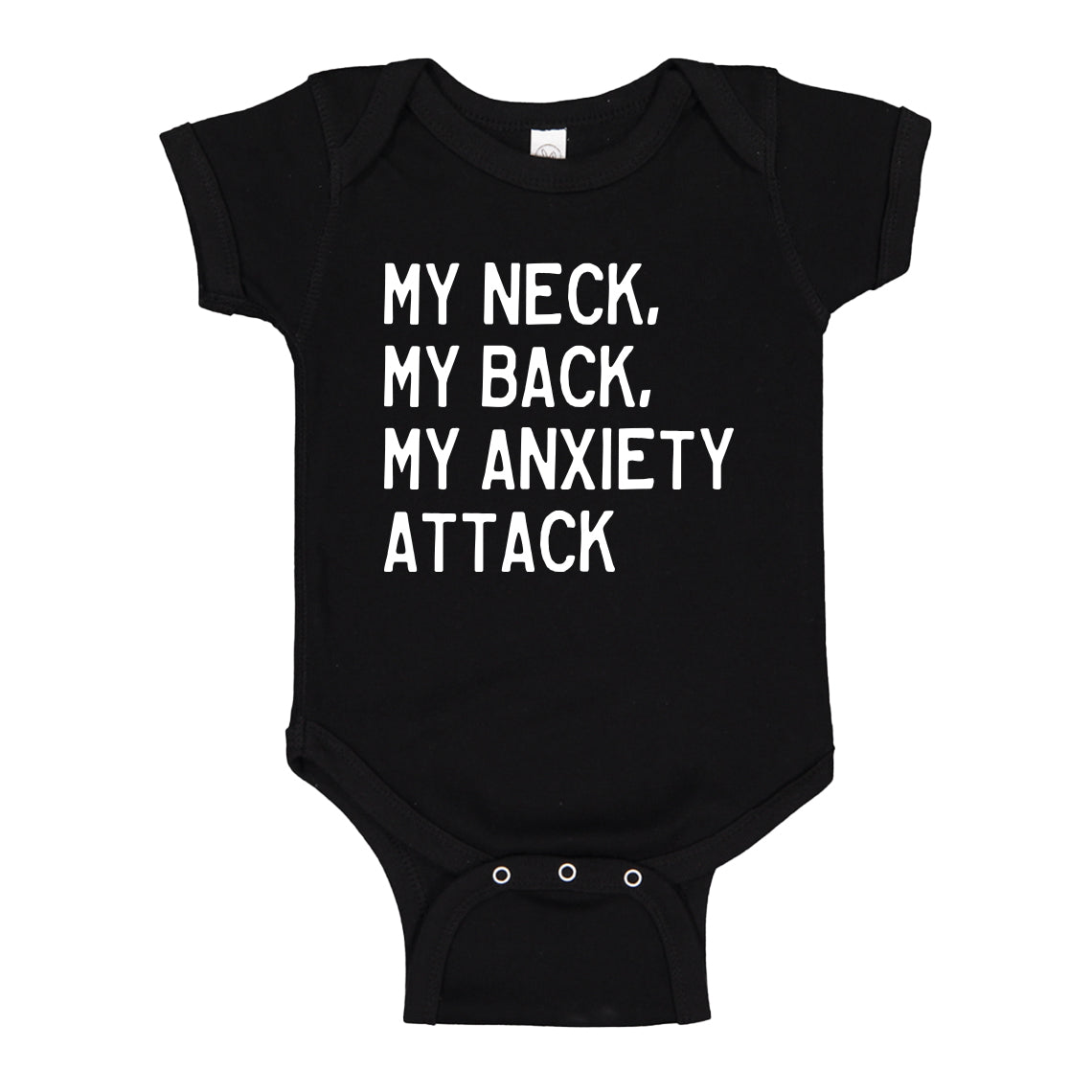 Baby Onesie My Neck, My Back, My Anxiety Attack 100% Cotton Infant Bodysuit
