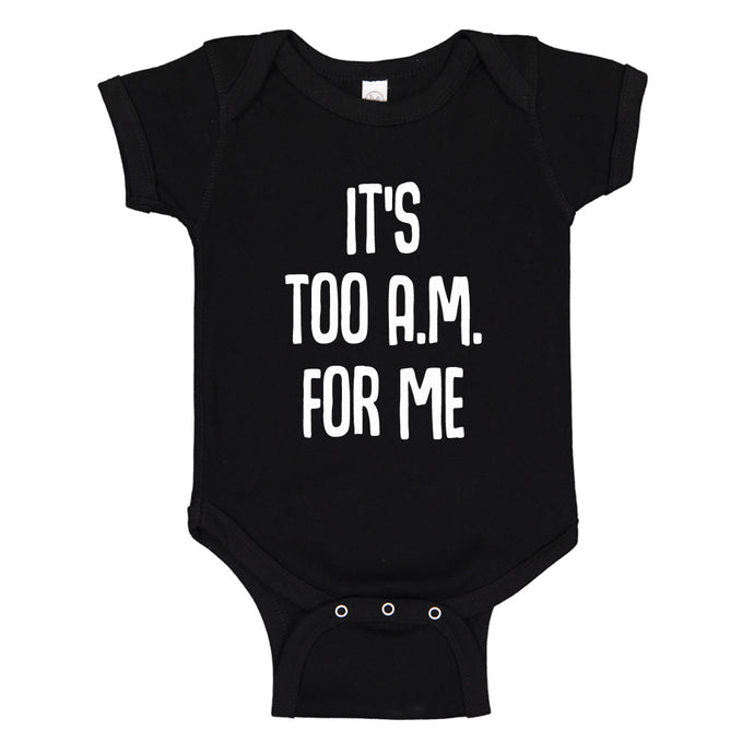 Baby Onesie It's too A.M. for me 100% Cotton Infant Bodysuit