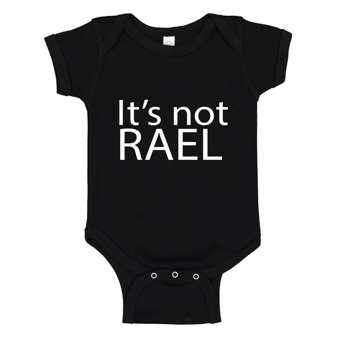 Baby Onesie Its not Rael 100% Cotton Infant Bodysuit