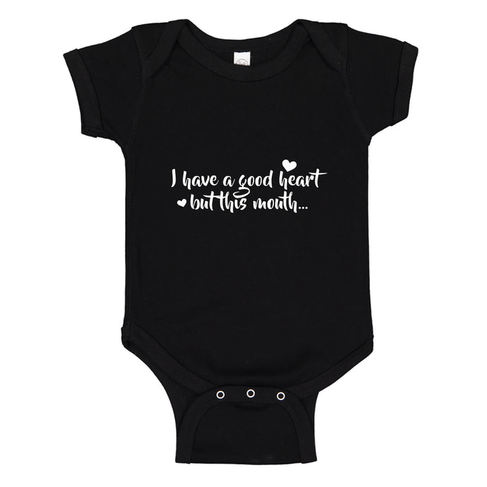 Baby Onesie I have a good heart but this mouth 100% Cotton Infant Bodysuit