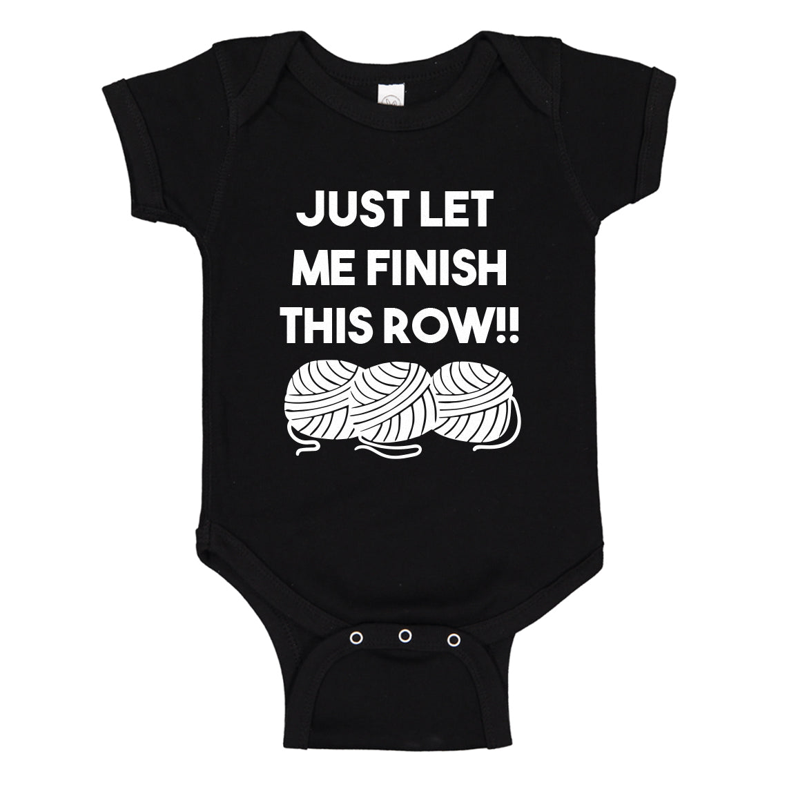 Baby Onesie Just Let Me Finish This Row! 100% Cotton Infant Bodysuit