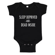 Baby Onesie Sleep Deprived and Dead Inside 100% Cotton Infant Bodysuit