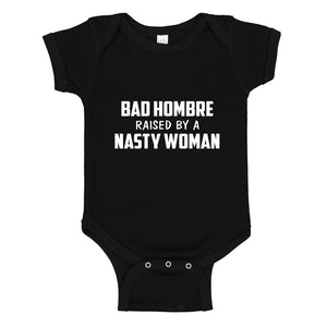 Baby Onesie Bad Hombre Raised by a Nasty Woman 100% Cotton Infant Bodysuit