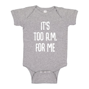 Baby Onesie It's too A.M. for me 100% Cotton Infant Bodysuit