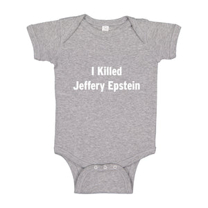 Baby Onesie I Killed Jeffrey Epstein 100% Cotton Infant Bodysuit
