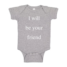 Baby Onesie I Will Be Your Friend 100% Cotton Infant Bodysuit