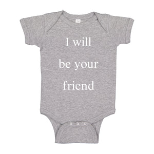 Baby Onesie I Will Be Your Friend 100% Cotton Infant Bodysuit