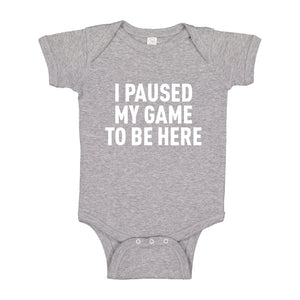 Baby Onesie I Paused My Game to Be Here 100% Cotton Infant Bodysuit