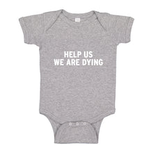 Baby Onesie Help Us We Are Dying 100% Cotton Infant Bodysuit