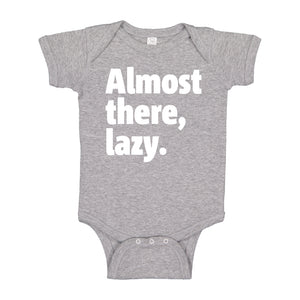 Baby Onesie Almost there, lazy. 100% Cotton Infant Bodysuit