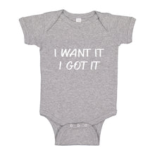 Baby Onesie I Want it I Got it 100% Cotton Infant Bodysuit