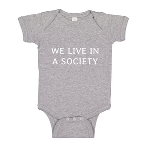 Baby Onesie We Live in a Society 100% Cotton Infant Bodysuit