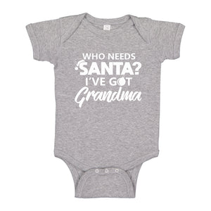 Baby Onesie Who needs Santa? I've got Grandma! 100% Cotton Infant Bodysuit