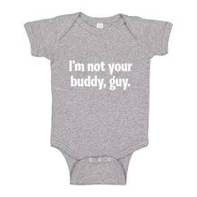 Baby Onesie I'm not your buddy, guy. 100% Cotton Infant Bodysuit
