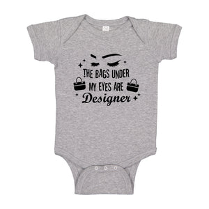 Baby Onesie The Bags Under My Eyes are Designer 100% Cotton Infant Bodysuit